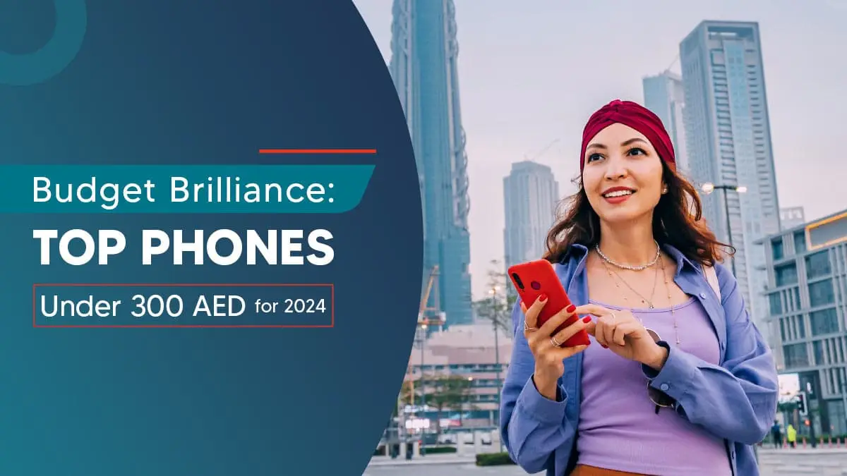 Best Phone Under 300 AED – Top Picks for 2025